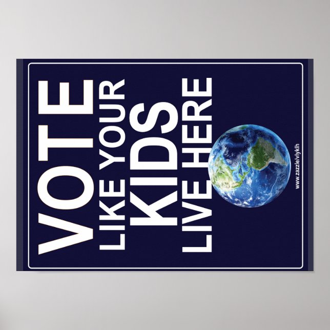 Poster - Vote Like Your Kids Live Here (Front)