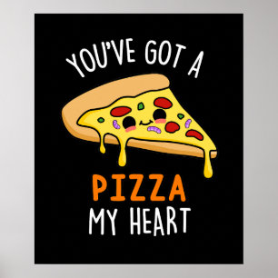 Poster Vous avez une pizza Mon coeur drôle Nourriture Pun