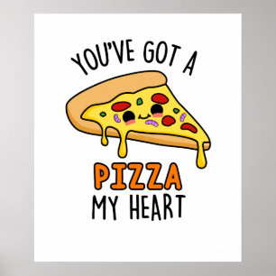 Poster Vous avez une pizza Mon coeur mignon Pizza Pun