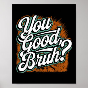 Poster Vous Bonne Bruh, Répandre La Génialité, La Santé M