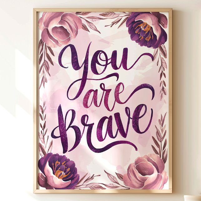 Poster Vous Êtes Brave Floral Art Print (Créateur téléchargé)