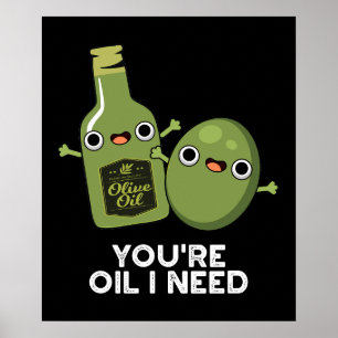 Poster Vous êtes Huile J'ai besoin de drôle Huile d'Olive