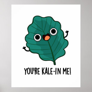 Poster Vous êtes Kale-in Me Drôle Veggie Kale Pun