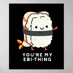 Poster Vous êtes My Ebi-Thing Funny Sushi Pun Dark BG