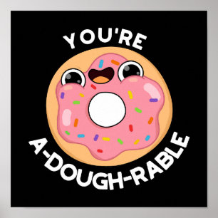 Poster Vous êtes un A-Dough-Rable Funny Donut Pun Dark BG