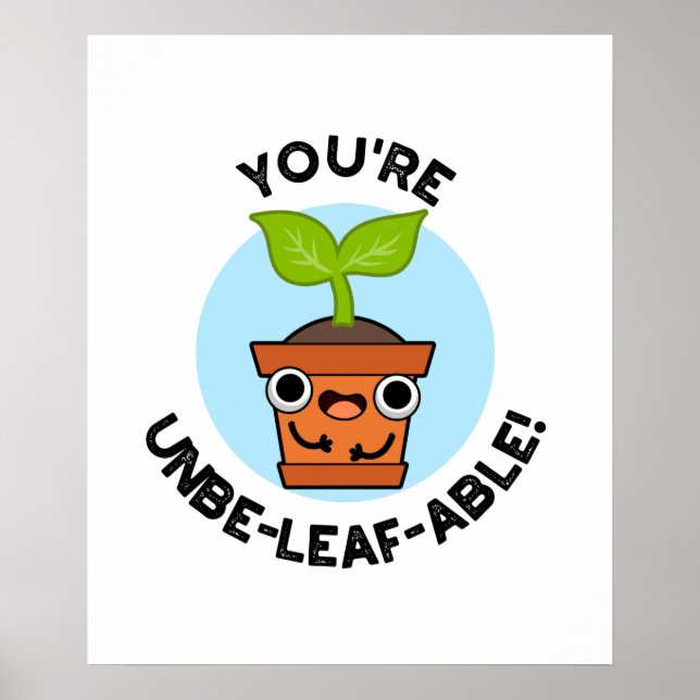 Poster Vous êtes un jeu de Plante positif Funny Unbe-able (Devant)