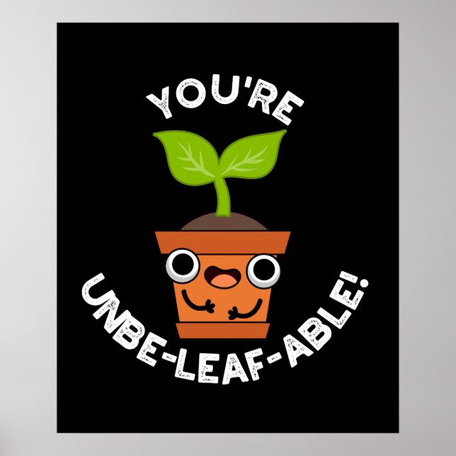 Poster Vous êtes Unbe-leaf-able Positive Plante Pun Dark  (Devant)