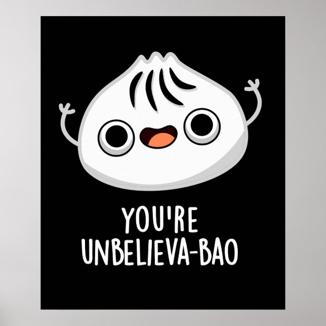 Poster Vous êtes Unbelieva-bao Funny Dimsum Bao Pun Dark  (Devant)