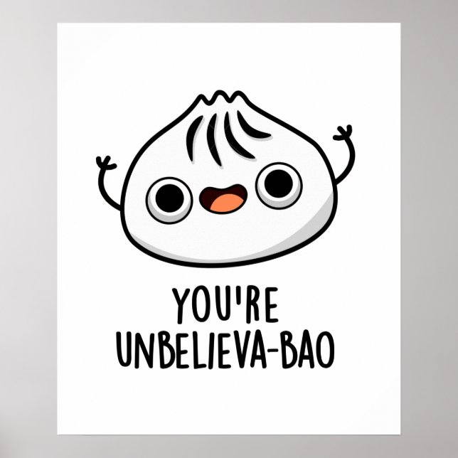 Poster Vous êtes Unbelieva-bao mignon Dimsum Bao Pun (Devant)