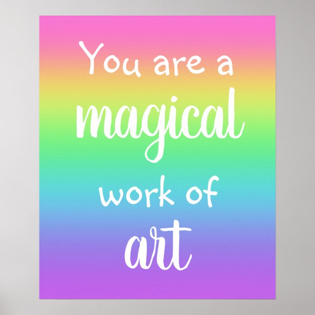 Poster Vous êtes une oeuvre magique de l'Art Rainbow (Devant)
