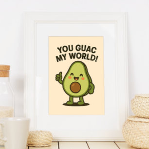 Poster Vous Guac Mon Monde. Cute Funny Kawaii Avocado Pun