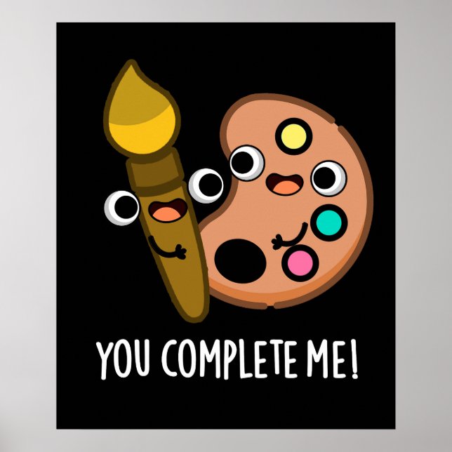 Poster Vous Me Complétez Drôle Artiste Pun Dark BG (Devant)