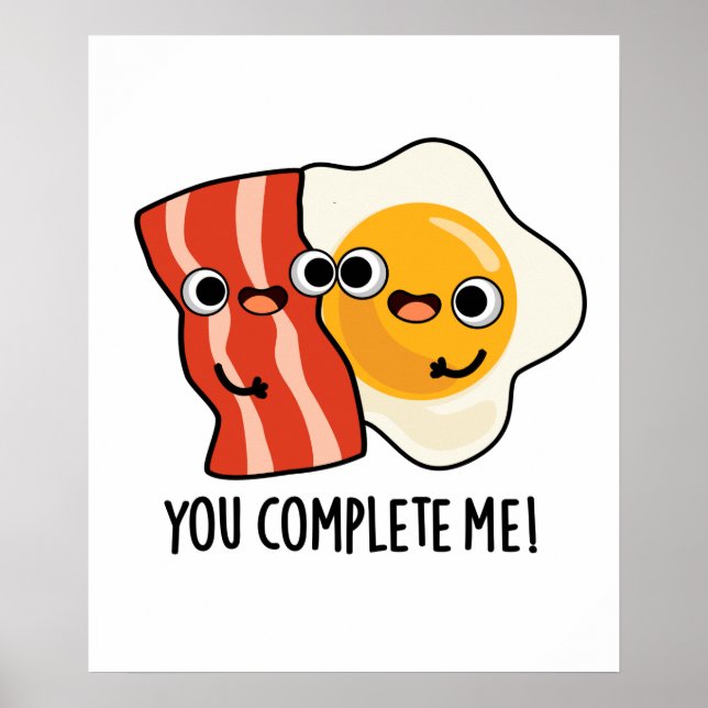Poster Vous Me Complétez Drôle Bacon Egg Pun (Devant)