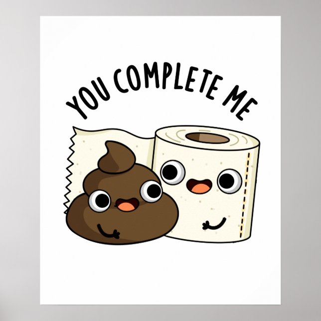 Poster Vous Me Complétez Drôle Toilette Papier Pun Poop (Devant)