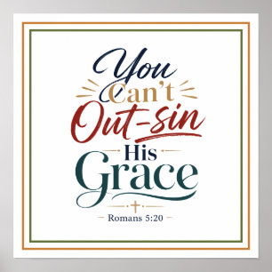 Poster Vous ne pouvez pas surpasser sa grâce Romans 5:20