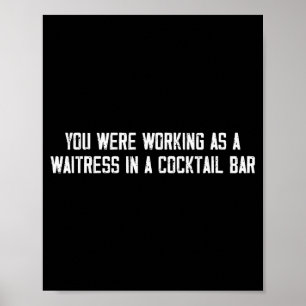 Poster Vous travailliez comme serveuse dans un bar à queu