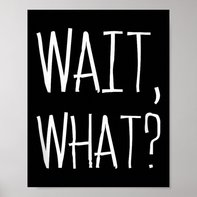 Poster Wait, What_ - Citation Populaire Slang Conception  (Devant)