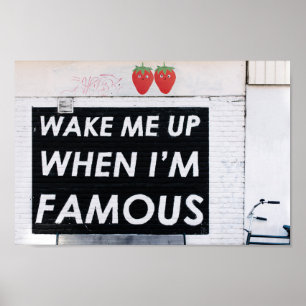 POSTER WAKE ME UP WHEN I'M FAMOUS