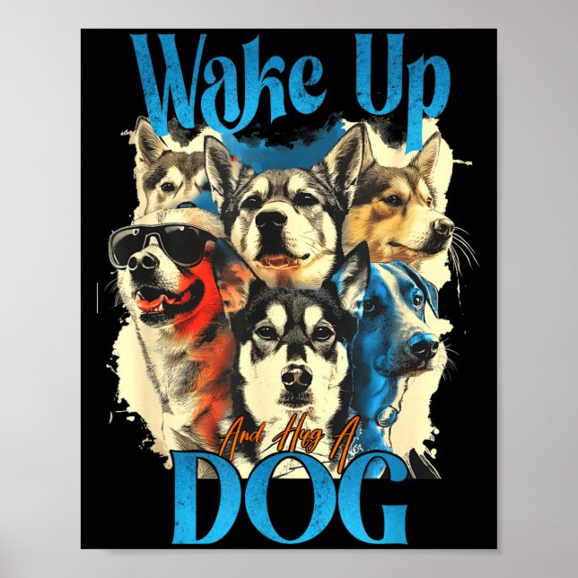 Poster Wake Up And Hug A Dog, Funny Motivation Dog Quote, (Devant)