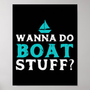Poster Wanna Do Boat Stuff Bateau Capitaine Propriétaire