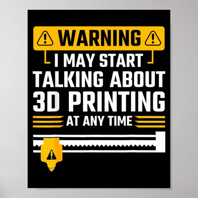 Poster Warning I May Start Talking About 3d Printing Tech (Devant)
