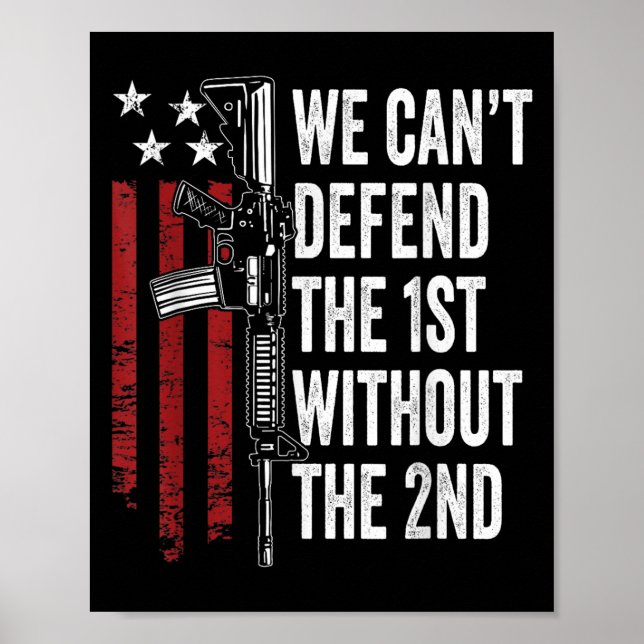 Poster We Can't Defend The 1st Without The 2nd Amendment  (Devant)