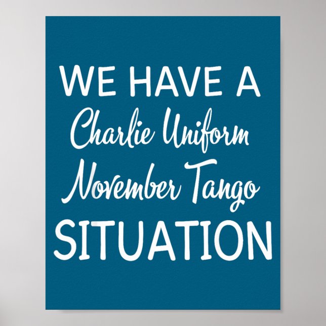 Poster We Have A Charlie Uniform November Tango Situation (Devant)