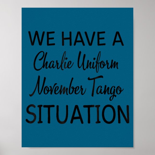 Poster We Have A Charlie Uniform November Tango Situation (Devant)