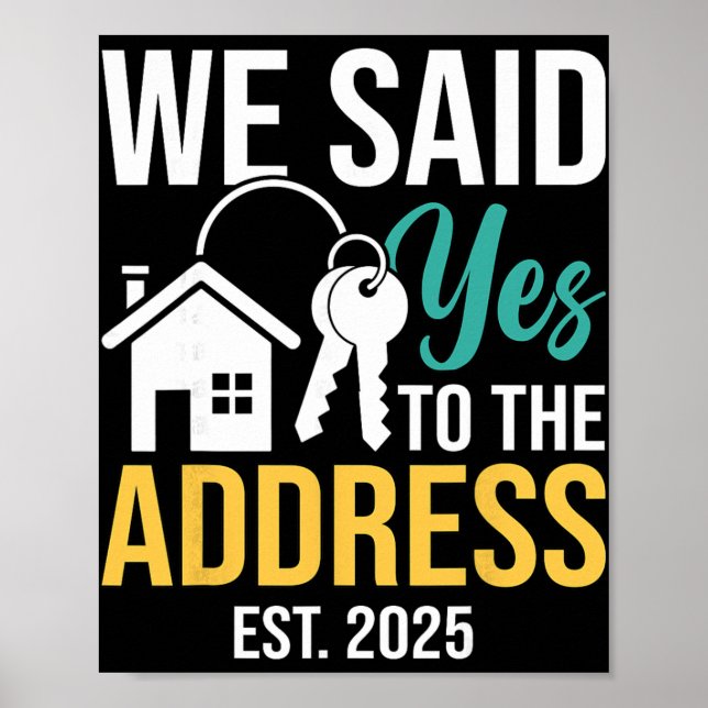 Poster We Said Yes To The Address Est. 2025 Homeowner Hou (Devant)