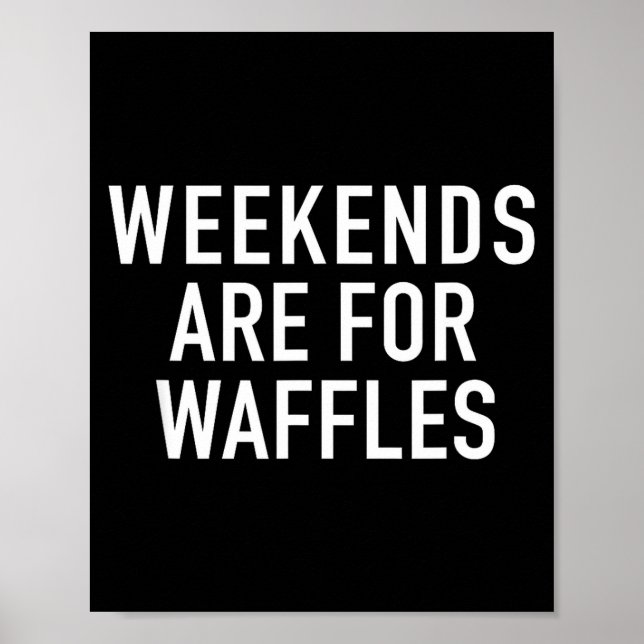 Poster Weekends Are For Waffles - Pular Funny Food Quote  (Devant)