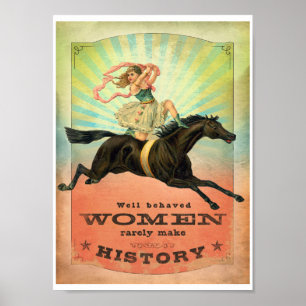 Poster Well Behaved Women Rarely Make History