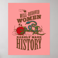 Well Behaved Women Rarely Make History