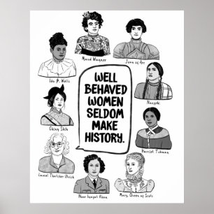 Poster Well Behaved Women Seldom Make History