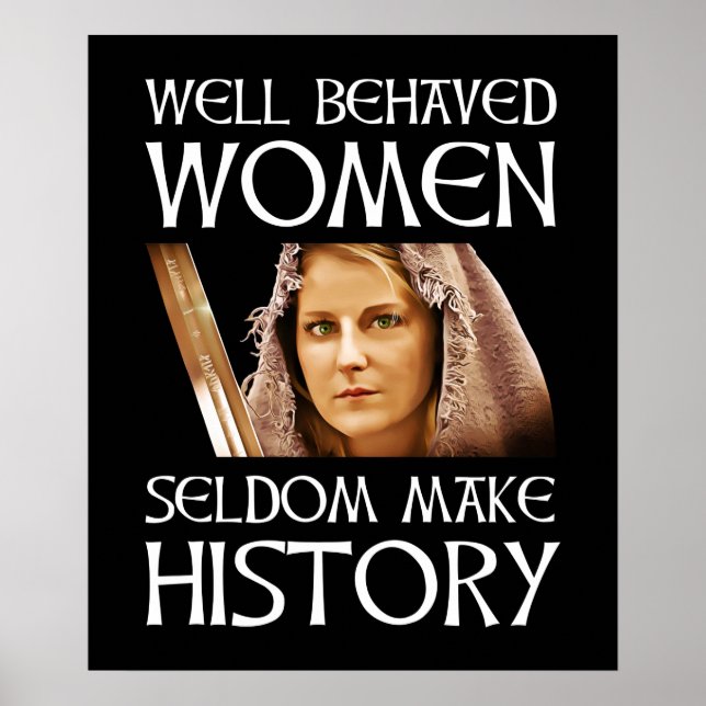 Poster Well Behaved Women Seldom Make History (Devant)