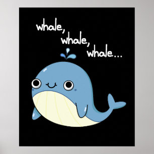 Poster Whale, whale, whale Funny Animal Pun Dark BG