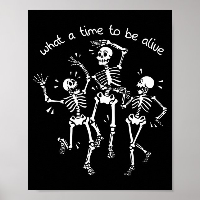 Poster What A Time To Be Alive Skeleton Dancing Funny  (Devant)