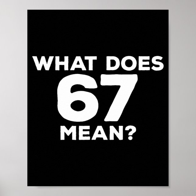Poster What Does 67 Mean Funny Six Seven Meme  (Devant)