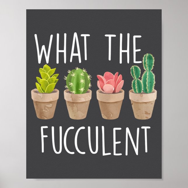 Poster What The Fucculent Cactus Succulent Plant Gift  (Devant)