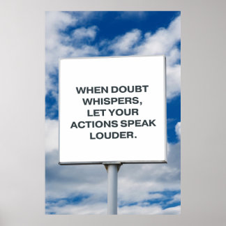 Poster When doubt whispers, let your actions speak louder