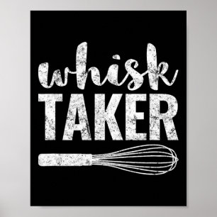 Poster Whisk Taker Funny King Pun Shirt Cadeau