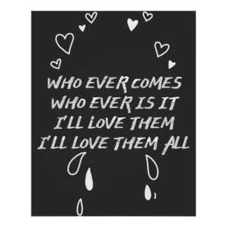 Poster Who Ever Comes I’ll Love Them All