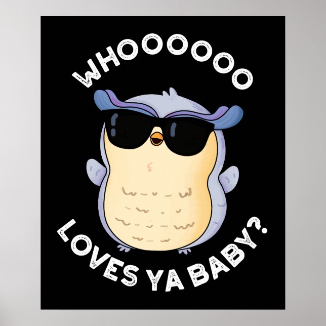 Poster Whooo Love Ya Baby Funny Owl Pun Dark BG (Devant)