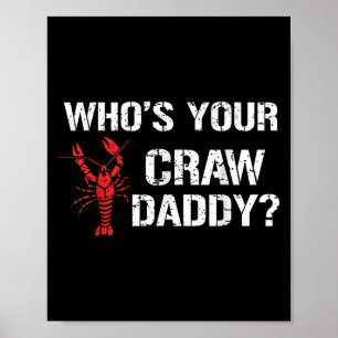 Poster Whos Your Craw Daddy Crawfish Boil Funny Cajun Men