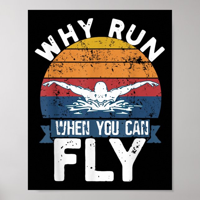 Poster Why Run When You Can Fly Butterfly Stroke Swim Tea (Devant)