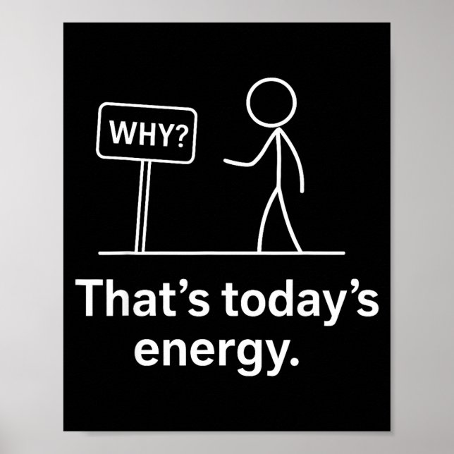Poster Why_ – That’s Today’s Energy Sarcastic Meme  (Devant)