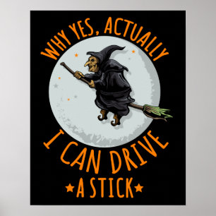 Poster Why yes Actually I Can Drive A Stick Funny Witch