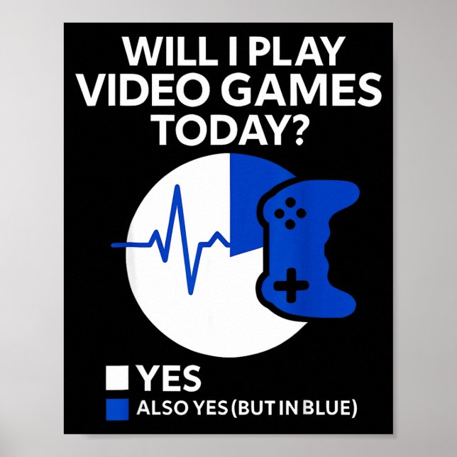 Poster Will I Play Video Games Today Funny Gamer Gaming  (Devant)