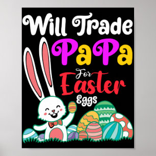 Poster Will Trade Papa For Easter Eggs
