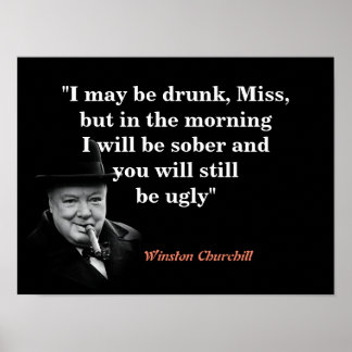 Poster Winston Churchill Quote On Being Drunk And Ugly
