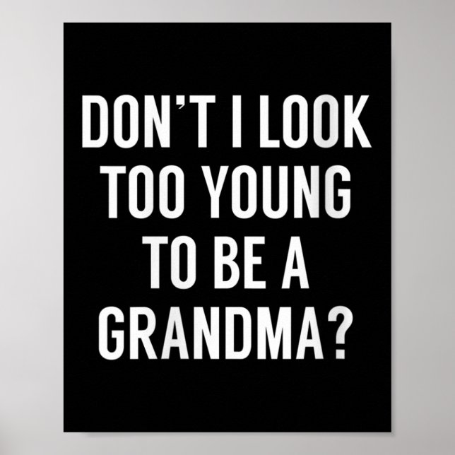 Poster Womens Don't I Look Too Young To Be A Grandma_ Fun (Devant)